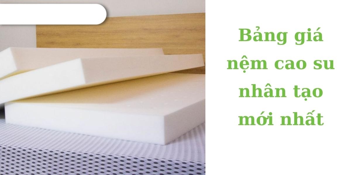 Bảng giá nệm cao su nhân tạo