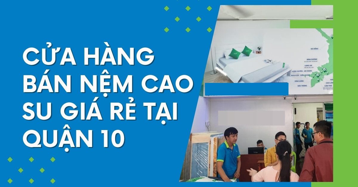 cửa hàng bán nệm cao su quận 10